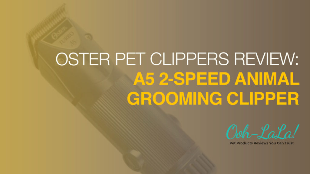 Oster Pet Clippers Review: A5 2-Speed Grooming Clipper